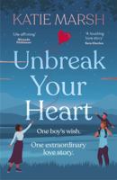 Unbreak Your Heart: An emotional and uplifting love story that will capture readers' hearts 1473685745 Book Cover