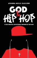 God & Hip Hop: 21 Day Biblical Devotional Inspired By Hip Hop 0578500515 Book Cover