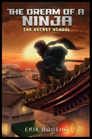 The Dream of a Ninja: The Secret School 6158198501 Book Cover