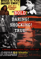 Bold! Daring! Shocking! True: A History of Exploitation Films, 1919-1959 0822323745 Book Cover