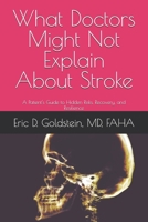 What Doctors Might Not Explain About Stroke: A Patient's Guide to Hidden Risks, Recovery, and Resilience B0FVDSL8G6 Book Cover