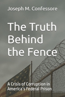 The Truth Behind the Fence: A Crisis of Corruption in America’s Federal Prison (Behind the Fences) B0F4718YTC Book Cover