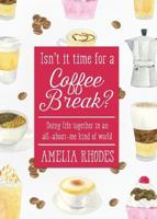 Isn't It Time for a Coffee Break?: Doing Life Together in an All-About-Me Kind of World 1616268875 Book Cover