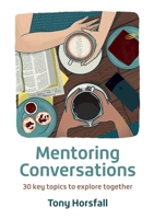 Mentoring Conversations: 30 key topics to explore together 0857469258 Book Cover