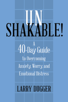 Unshakable!: A 40-Day Guide to Overcoming Anxiety, Worry, and Emotional Distress 173585638X Book Cover