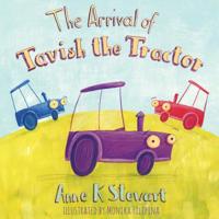 The Arrival of Tavish the Tractor 1913136507 Book Cover