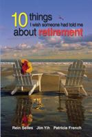 10 Things I Wish Someone had told me about retirement 145057405X Book Cover