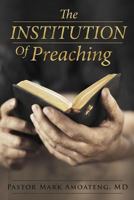 The Institution of Preaching 1987694902 Book Cover