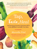 Tap, Taste, Heal: Use Emotional Freedom Techniques (EFT) to Eat Joyfully and Love Your Body 1623173094 Book Cover