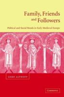 Family, Friends and Followers: Political and Social Bonds in Early Medieval Europe (Cambridge Medieval Textbooks) 0521779340 Book Cover