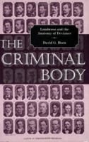 The Criminal Body: Lombroso and the Anatomy of Deviance 0415947294 Book Cover
