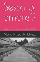 Sesso o amore?: Dolce e amaro di una scelta difficile B091JKJ4K1 Book Cover