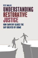 Understanding Restorative Justice: How Empathy Can Close the Gap Created by Crime 1447317424 Book Cover