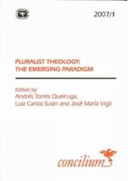 Pluralist Theology: Tthe Emerging Paradigm: 2007/1 (Concilium) 0334030927 Book Cover