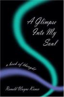 A Glimpse into My Soul 141372924X Book Cover