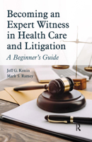 Becoming an Expert Witness in Health Care and Litigation: A Beginner's Guide 1630918482 Book Cover