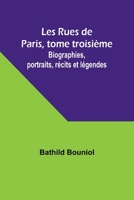 Les Rues de Paris, tome troisième; Biographies, portraits, récits et légendes 9357380027 Book Cover