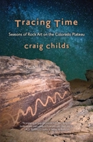 Tracing Time: Seasons of Rock Art on the Colorado Plateau 1948814579 Book Cover