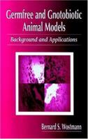 Germfree and Gnotobiotic Animal Models Background and Applications 084934008X Book Cover