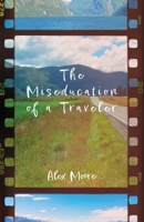 The Miseducation of a Traveler 1639887784 Book Cover