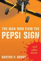 The Man Who Flew the Pepsi Sign 1492805564 Book Cover