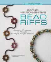 Rachel Nelson-Smith's Bead Riffs: Jewelry Projects in Peyote Right Angle Weave 1600597831 Book Cover