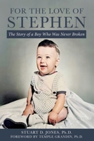 For the Love of Stephen: The Story of a Boy Who Was Never Broken B0G16DS8VN Book Cover