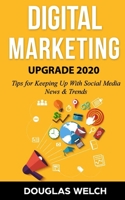 Digital Marketing UPGRADE 2020:6 Tips for Keeping Up With Social Media News & Trends 1661164641 Book Cover