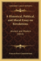 An Historical, Political, and Moral Essay on Revolutions, Ancient and Modern 1017455325 Book Cover