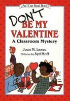 Don't Be My Valentine: A Classroom Mystery (An I Can Read Book) 0060238720 Book Cover
