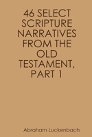 46 SELECT SCRIPTURE NARRATIVES FROM THE OLD TESTAMENT, PART 1 0999010093 Book Cover