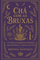 Chá com as Bruxas: 365 dias de sabedoria feminina, espiritualidade e conexão com Deus (Portuguese Edition) B0G6XH3NBR Book Cover