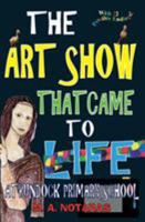 The Art Show That Came to Life at Bundock Primary School 1539021610 Book Cover