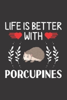 Life Is Better With Porcupines: Porcupines Lovers Funny Gifts Dot Grid Journal Notebook 6x9 120 Pages 1673917208 Book Cover