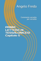 PRIMA LETTERA AI TESSALONICESI Capitolo 5: Commento versetto per versetto (VERSETTI BIBLICI con spunti, pratica ed esempi) (Italian Edition) B0DJF45WN3 Book Cover