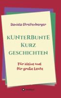 Kunterbunte Kurzgeschichten: Für kleine und für große Leute 3347094239 Book Cover