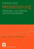 Mediatisierung: Fallstudien zum Wandel von Kommunikation 3531150731 Book Cover