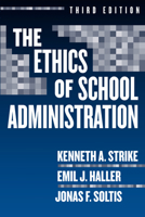 The Ethics Of School Administration (Professional Ethics) 080772887X Book Cover