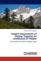 Impact Assessment of Resing Tapping on Livelihood of People: A Case Study of Far Western Region, Nepal 3845406976 Book Cover