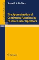The Approximation of Continuous Functions by Positive Linear Operators 3540060383 Book Cover