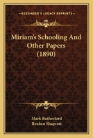 Miriam's Schooling And Other Papers, By Mark Rutherford 1718755317 Book Cover