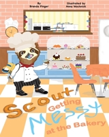 Scout Getting Messy at the Bakery 0578328593 Book Cover