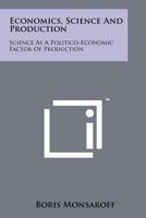 Economics, Science and Production: Science as a Politico-Economic Factor of Production 1258181037 Book Cover