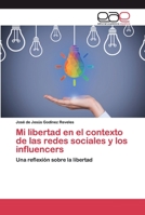 Mi libertad en el contexto de las redes sociales y los influencers: Una reflexión sobre la libertad 6200398070 Book Cover