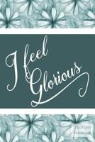 I Feel Glorious - Dot Grid Notebook: Schöner Spruch Punktraster Notizbuch 120 Seiten 1723832677 Book Cover