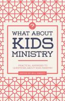 What about Kids Ministry?: Practical Answers to Questions about Kids Ministry 1535925094 Book Cover