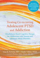 Treating Co-occurring Adolescent PTSD and Addiction: Mindfulness-Based Cognitive Therapy for Adolescents with Trauma and Substance-Abuse Disorders 1626251339 Book Cover