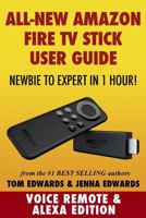 Amazon Fire TV Stick User Guide: Newbie to Expert in 1 Hour! 1505609399 Book Cover