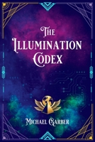 The Illumination Codex: Guidance for Ascension to New Earth 1959561014 Book Cover