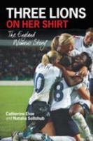 Three Lions on Her Shirt: The England Women's Story 0752444484 Book Cover